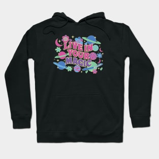 Live in your Magic Hoodie